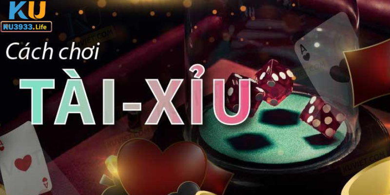 Cách chơi tài xỉu online đơn giản tại Kubet