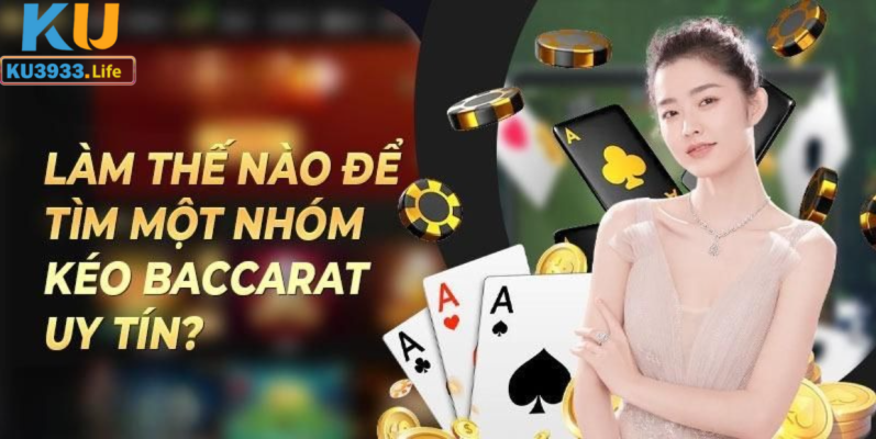 Nhóm kéo Baccarat - Bí quyết chiến thắng sòng bài trực tuyến