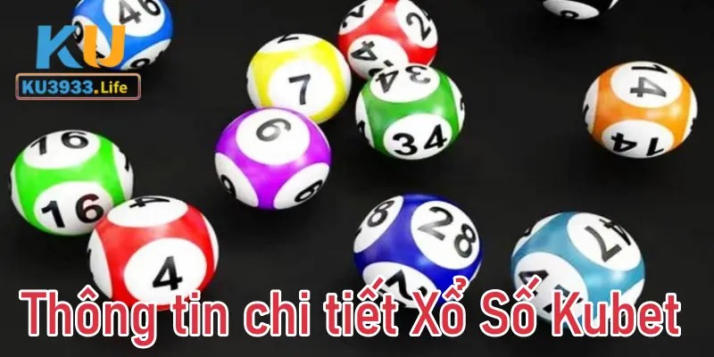 Xổ Số KuBet - Trang Cá Cược An Toàn , Uy Tín Dành Cho Tân Thủ