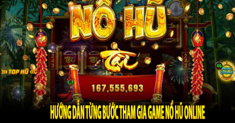 Hướng dẫn từng bước tham gia Game nổ hũ online