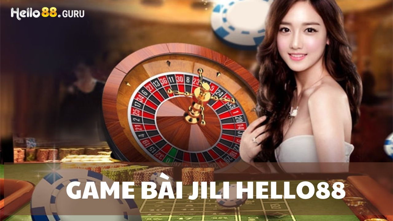 Thắng đậm game bài JILI Helo88 – Cơ hội kiếm tiền cực khủng